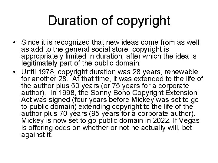 Duration of copyright • Since it is recognized that new ideas come from as