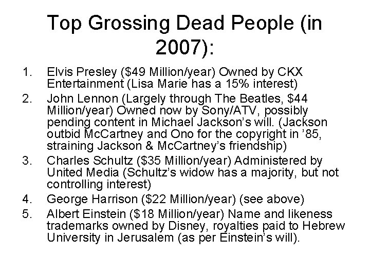 Top Grossing Dead People (in 2007): 1. 2. 3. 4. 5. Elvis Presley ($49