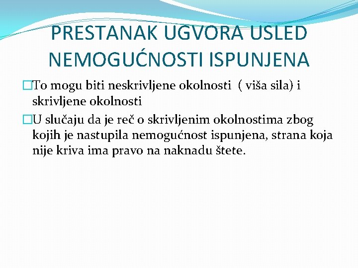 PRESTANAK UGVORA USLED NEMOGUĆNOSTI ISPUNJENA �To mogu biti neskrivljene okolnosti ( viša sila) i