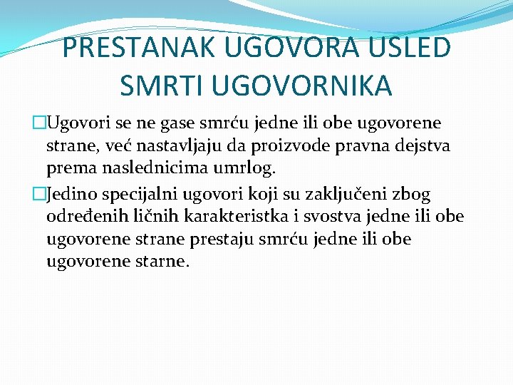 PRESTANAK UGOVORA USLED SMRTI UGOVORNIKA �Ugovori se ne gase smrću jedne ili obe ugovorene