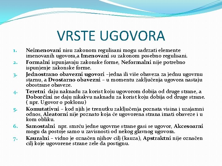 VRSTE UGOVORA 1. 2. 3. 4. 5. 6. 7. Neimenovani nisu zakonom regulisani mogu