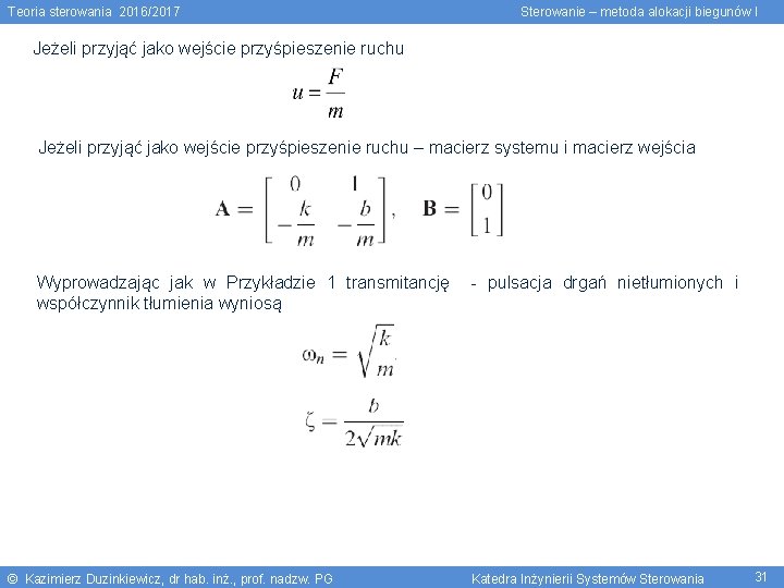 Teoria sterowania 2016/2017 Sterowanie – metoda alokacji biegunów I Jeżeli przyjąć jako wejście przyśpieszenie