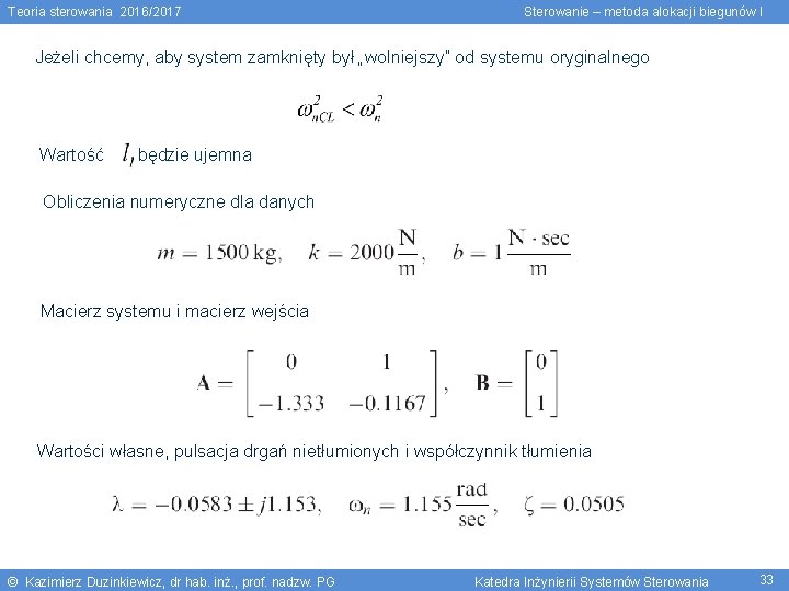 Teoria sterowania 2016/2017 Sterowanie – metoda alokacji biegunów I Jeżeli chcemy, aby system zamknięty