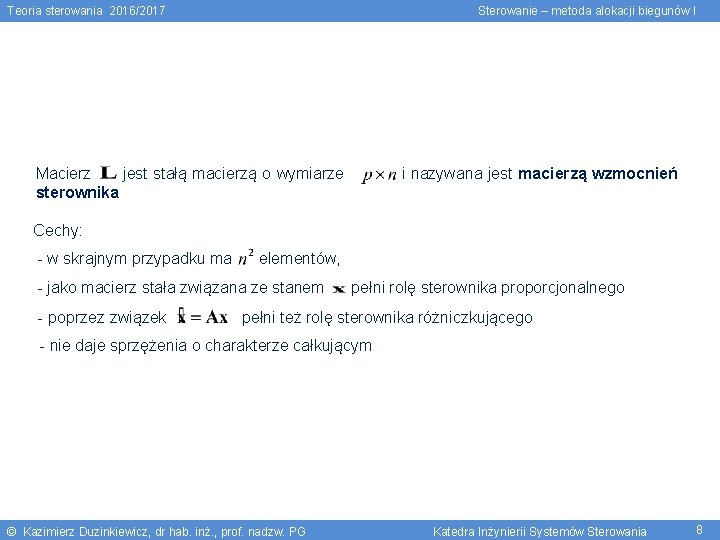 Teoria sterowania 2016/2017 Sterowanie – metoda alokacji biegunów I Macierz jest stałą macierzą o