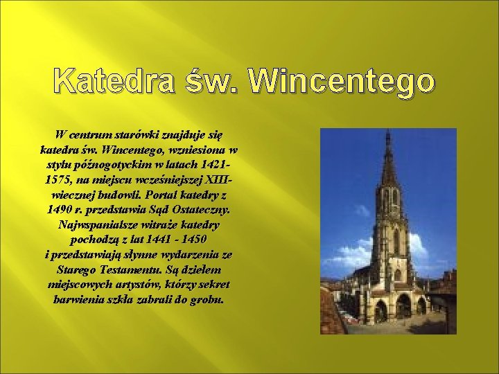 Katedra św. Wincentego W centrum starówki znajduje się katedra św. Wincentego, wzniesiona w stylu