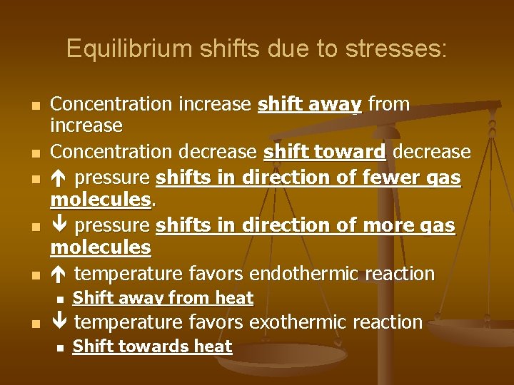 Equilibrium shifts due to stresses: n n n Concentration increase shift away from increase