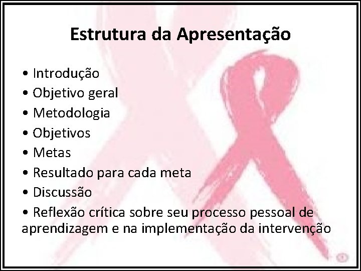 Estrutura da Apresentação • Introdução • Objetivo geral • Metodologia • Objetivos • Metas