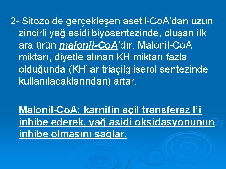 2 - Sitozolde gerçekleşen asetil-Co. A’dan uzun zincirli yağ asidi biyosentezinde, oluşan ilk ara