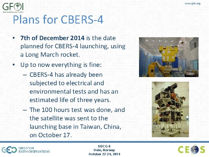 www. gfoi. org Plans for CBERS-4 • 7 th of December 2014 is the