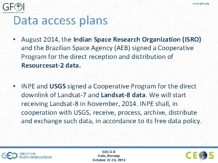 www. gfoi. org Data access plans • August 2014, the Indian Space Research Organization