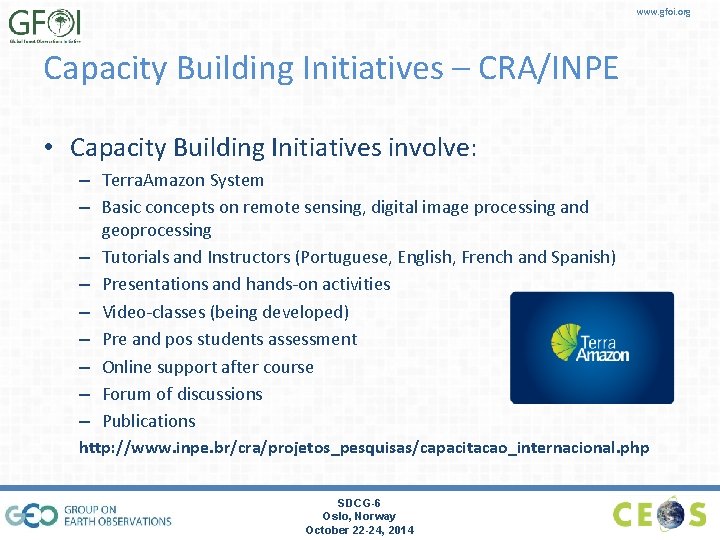www. gfoi. org Capacity Building Initiatives – CRA/INPE • Capacity Building Initiatives involve: –