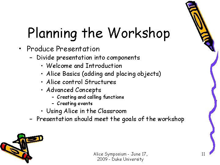 Planning the Workshop • Produce Presentation – Divide presentation into components • Welcome and