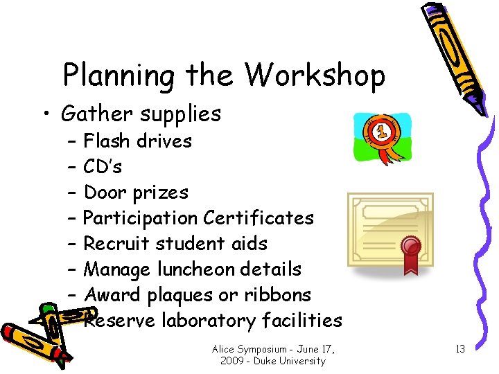 Planning the Workshop • Gather supplies – – – – Flash drives CD’s Door