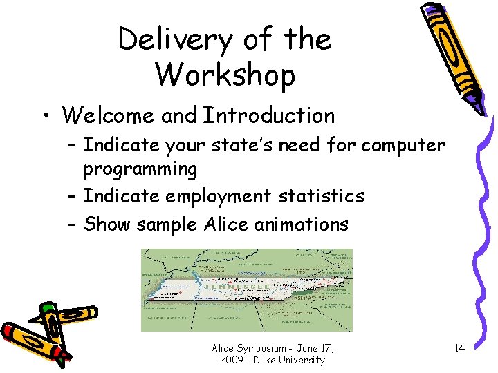Delivery of the Workshop • Welcome and Introduction – Indicate your state’s need for