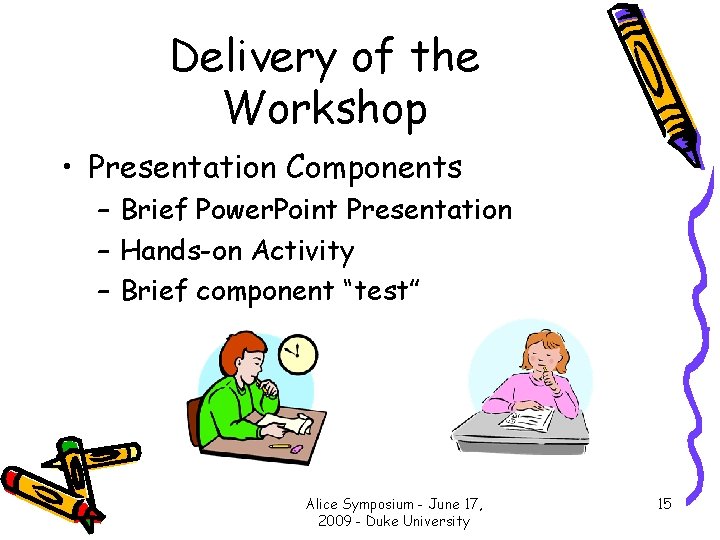 Delivery of the Workshop • Presentation Components – Brief Power. Point Presentation – Hands-on
