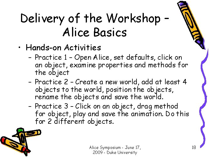 Delivery of the Workshop – Alice Basics • Hands-on Activities – Practice 1 –