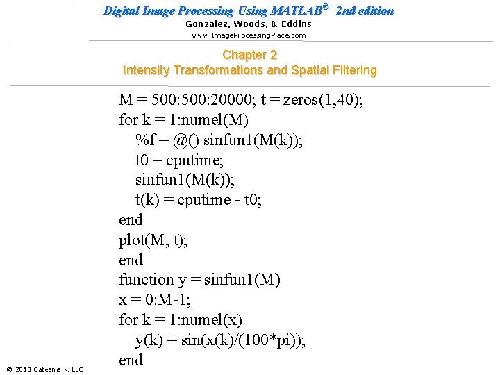 Digital Image Processing Using MATLAB® 2 nd edition Gonzalez, Woods, & Eddins www. Image.