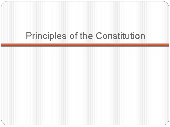 Principles of the Constitution 