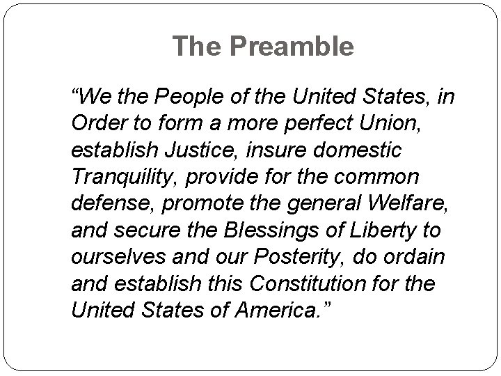 The Preamble “We the People of the United States, in Order to form a