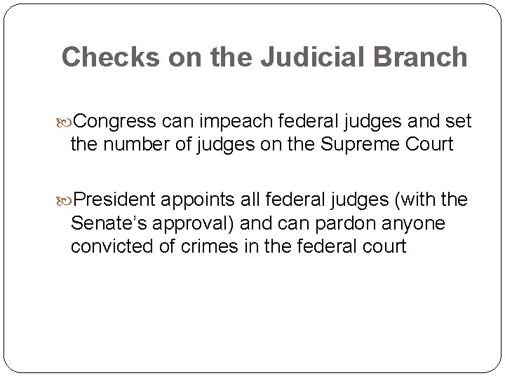 Checks on the Judicial Branch Congress can impeach federal judges and set the number