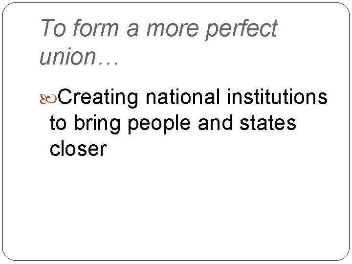 To form a more perfect union… Creating national institutions to bring people and states