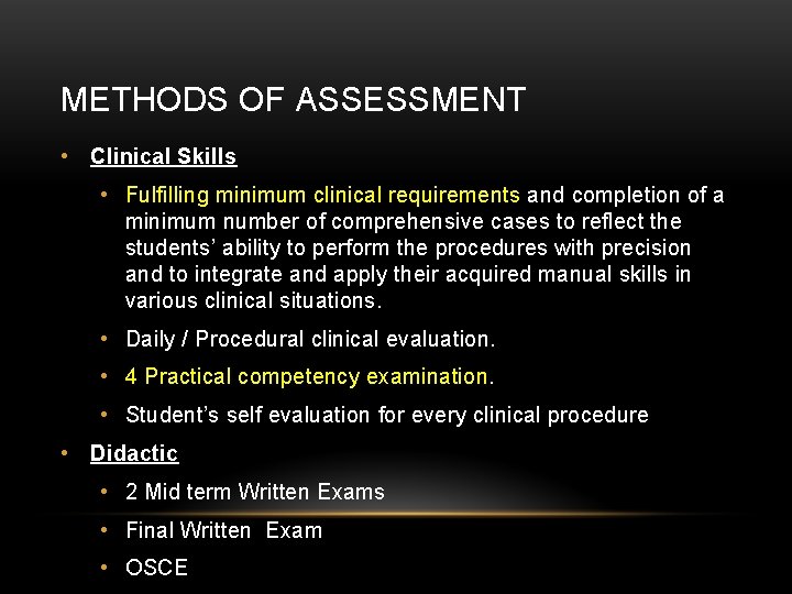 METHODS OF ASSESSMENT • Clinical Skills • Fulfilling minimum clinical requirements and completion of