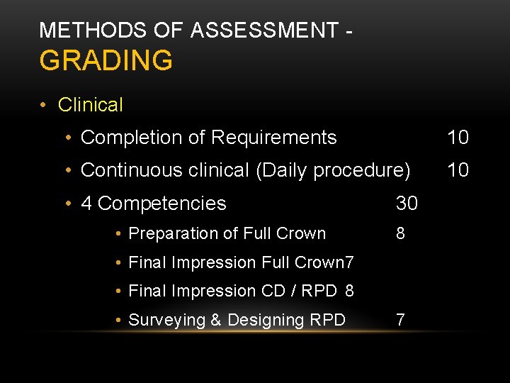 METHODS OF ASSESSMENT - GRADING • Clinical • Completion of Requirements 10 • Continuous