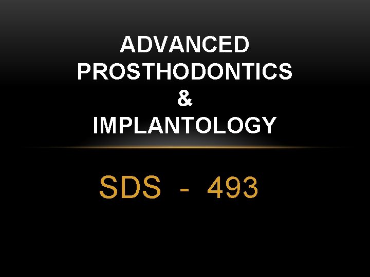 ADVANCED PROSTHODONTICS & IMPLANTOLOGY SDS - 493 