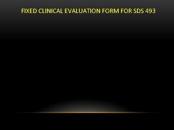 FIXED CLINICAL EVALUATION FORM FOR SDS 493 