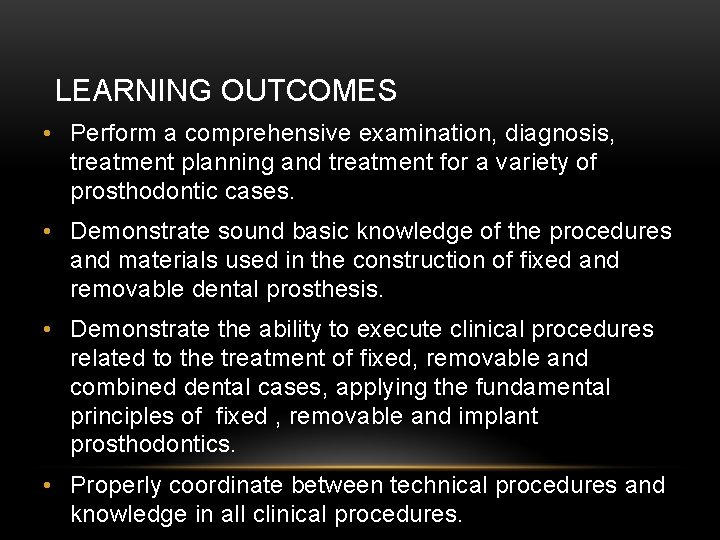 LEARNING OUTCOMES • Perform a comprehensive examination, diagnosis, treatment planning and treatment for a