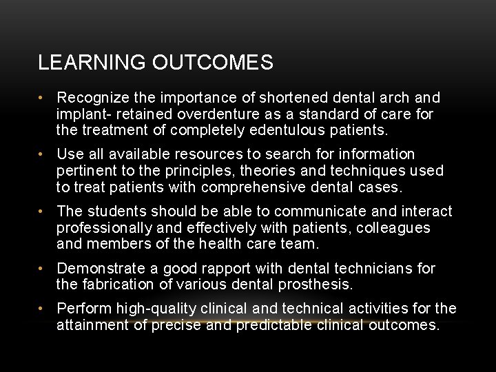 LEARNING OUTCOMES • Recognize the importance of shortened dental arch and implant- retained overdenture