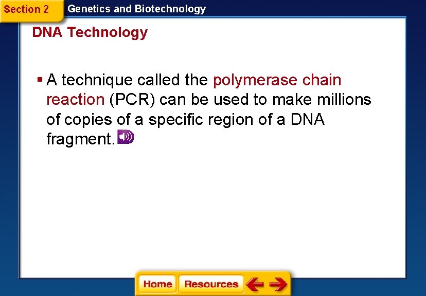 Section 2 Genetics and Biotechnology DNA Technology § A technique called the polymerase chain