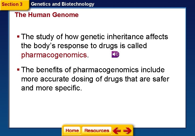 Section 3 Genetics and Biotechnology The Human Genome § The study of how genetic