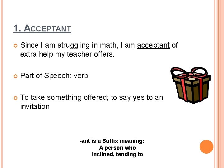1. ACCEPTANT Since I am struggling in math, I am acceptant of extra help