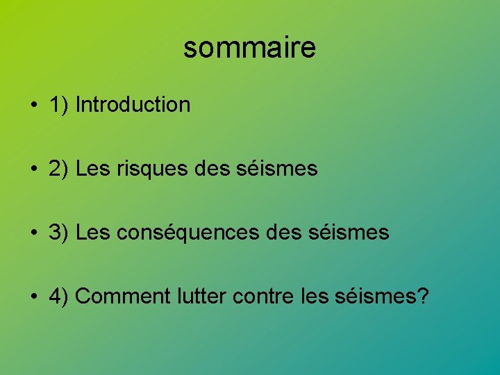 sommaire • 1) Introduction • 2) Les risques des séismes • 3) Les conséquences