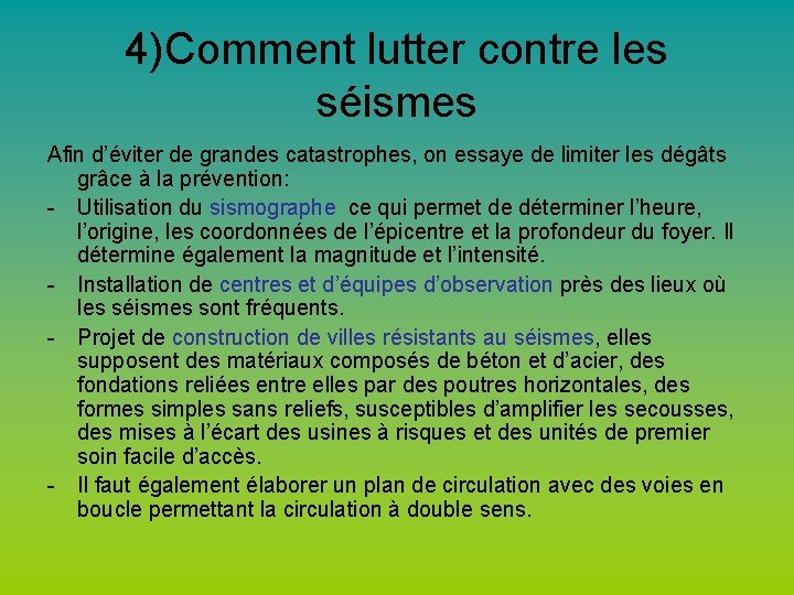 4)Comment lutter contre les séismes Afin d’éviter de grandes catastrophes, on essaye de limiter