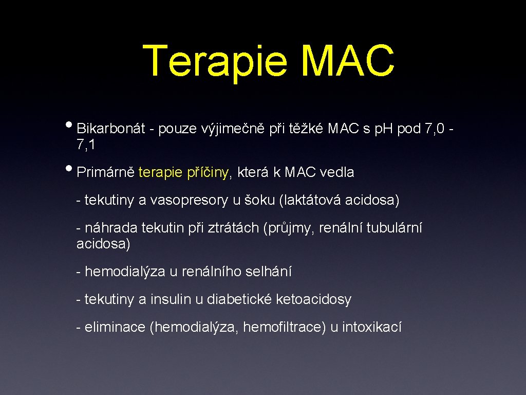 Terapie MAC • Bikarbonát - pouze výjimečně při těžké MAC s p. H pod