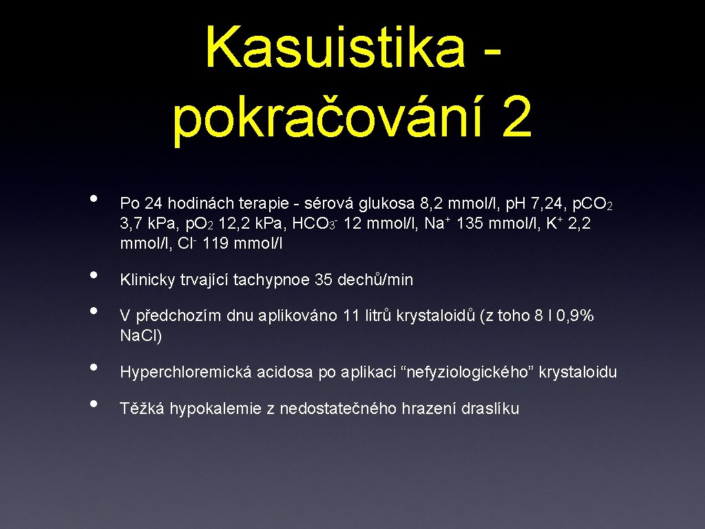 Kasuistika pokračování 2 • • • Po 24 hodinách terapie - sérová glukosa 8,