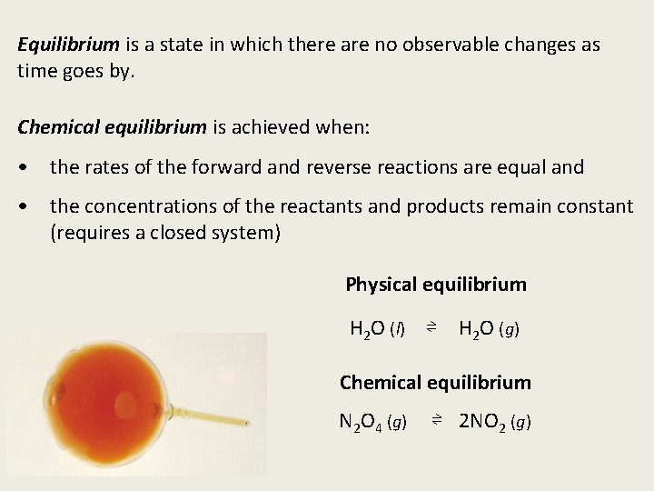 Equilibrium is a state in which there are no observable changes as time goes