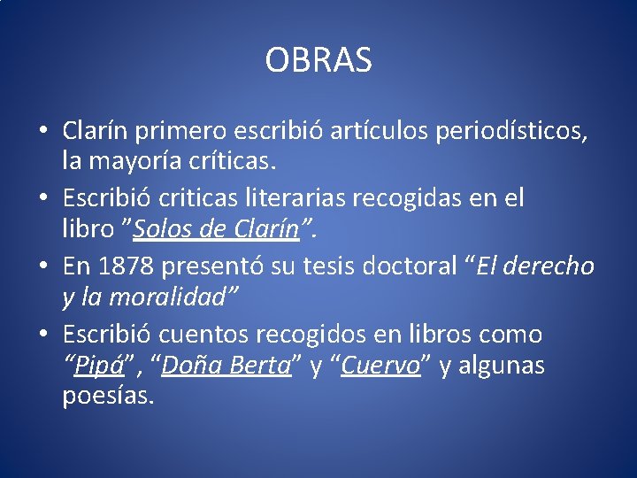 OBRAS • Clarín primero escribió artículos periodísticos, la mayoría críticas. • Escribió criticas literarias
