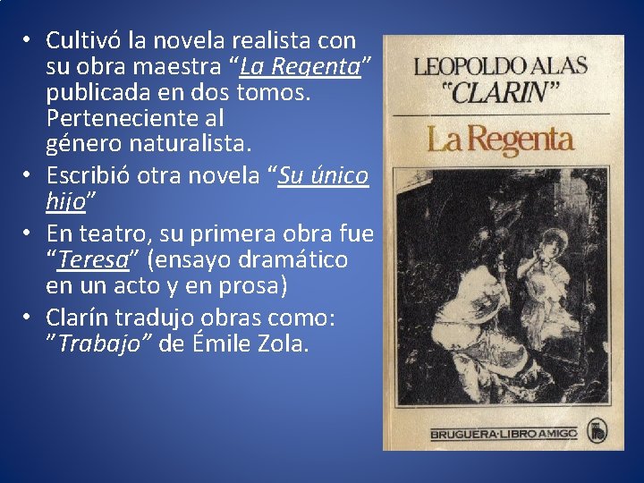  • Cultivó la novela realista con su obra maestra “La Regenta” publicada en