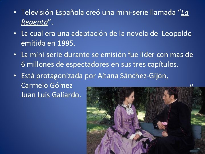  • Televisión Española creó una mini-serie llamada “La Regenta”. • La cual era