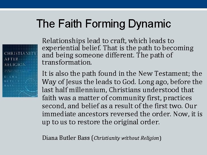 The Faith Forming Dynamic Relationships lead to craft, which leads to experiential belief. That