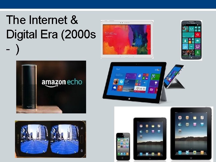 The Internet & Digital Era (2000 s - ) 