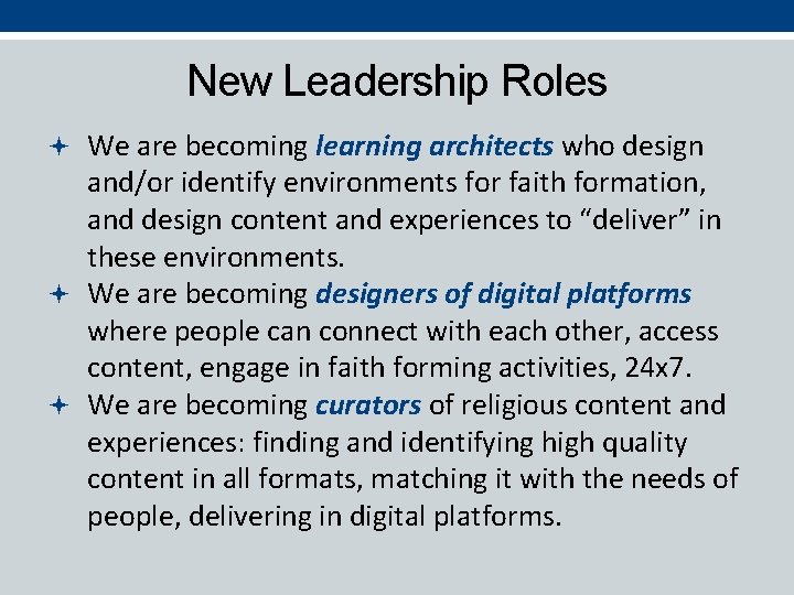 New Leadership Roles We are becoming learning architects who design and/or identify environments for