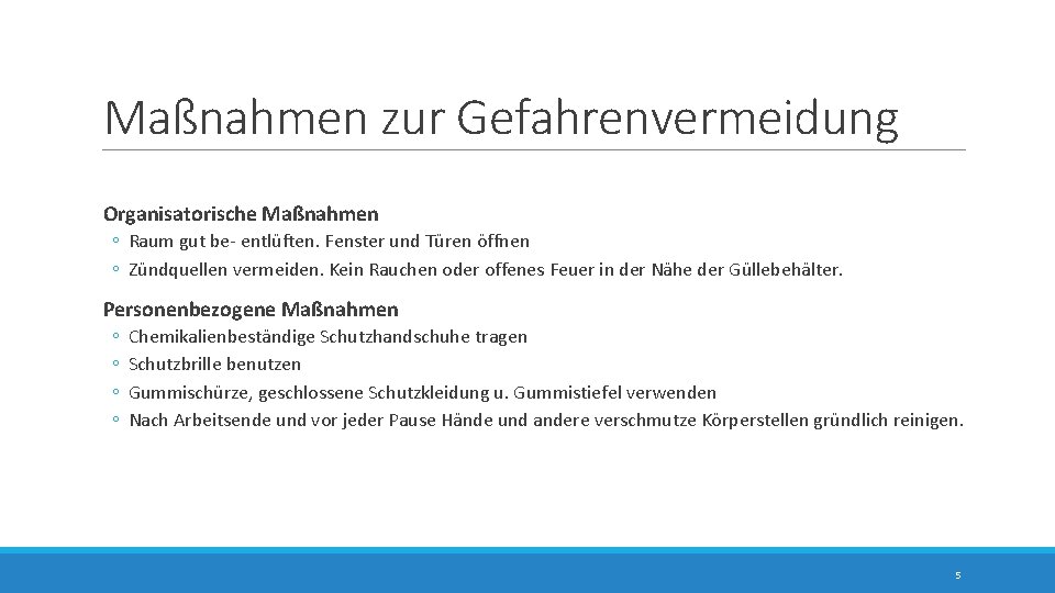 Maßnahmen zur Gefahrenvermeidung Organisatorische Maßnahmen ◦ Raum gut be- entlüften. Fenster und Türen öffnen