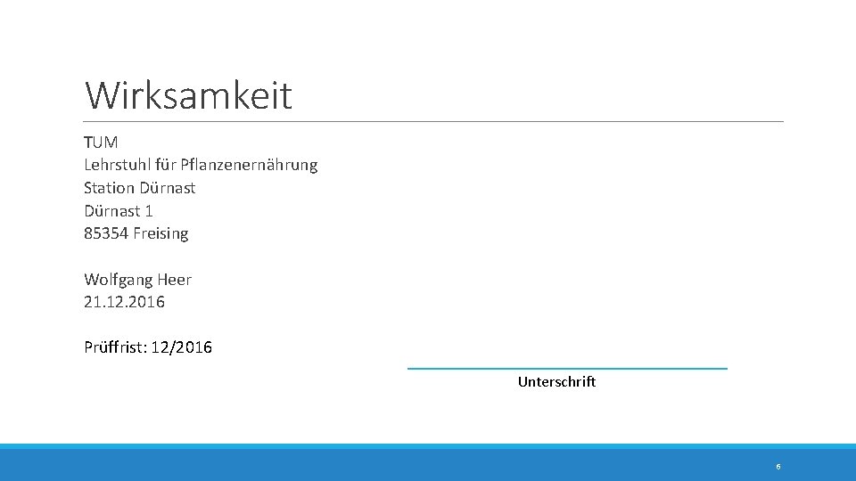 Wirksamkeit TUM Lehrstuhl für Pflanzenernährung Station Dürnast 1 85354 Freising Wolfgang Heer 21. 12.