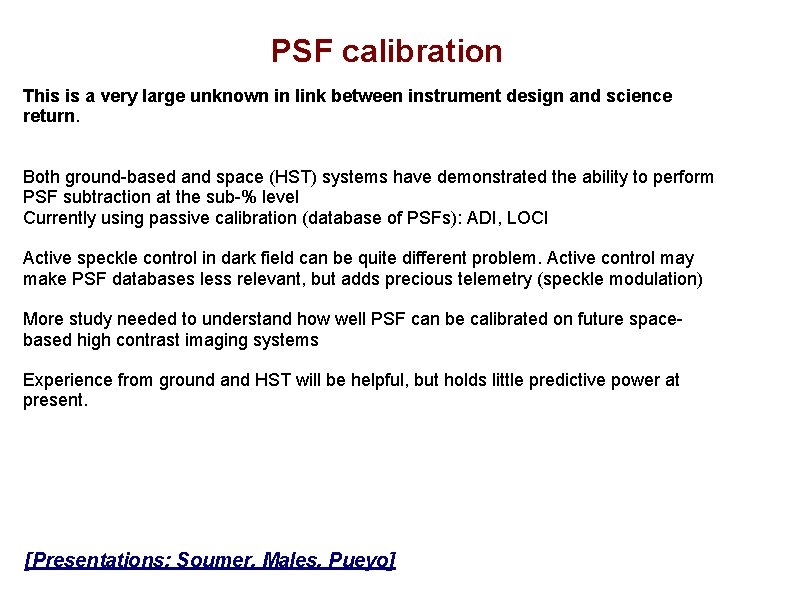 PSF calibration This is a very large unknown in link between instrument design and