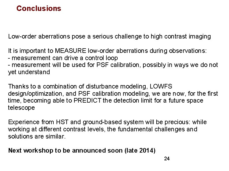 Conclusions Low-order aberrations pose a serious challenge to high contrast imaging It is important