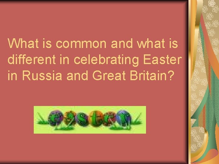 What is common and what is different in celebrating Easter in Russia and Great